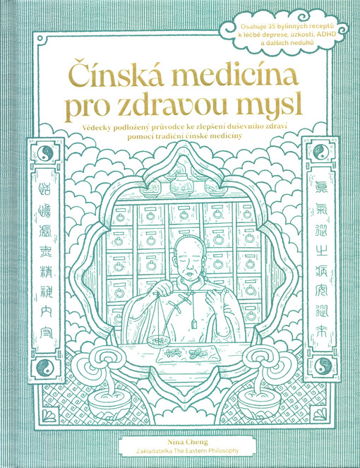 Čínská medicína pro zdravou mysl : vědecky podložený průvodce ke zlepšení duševního zdraví pomocí tradiční čínské medicíny