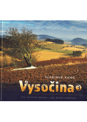 Vysočina = The Vysočina Region = Der Bezirk Vysočina  (odkaz v elektronickém katalogu)