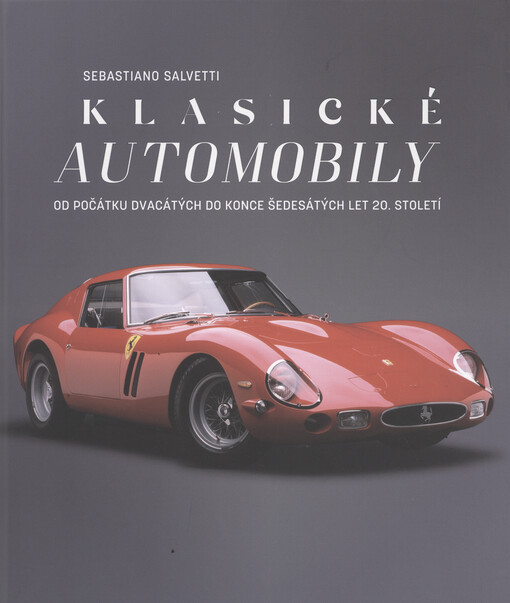 Klasické automobily : od počátku dvacátých do konce šedesátých let 20. století