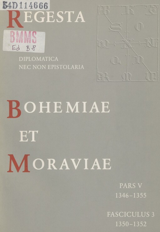 Regesta diplomatica nec non epistolaria Bohemiae et Moraviae. Pars V, Fasciculus 3. 1346-1355. 1350-1352