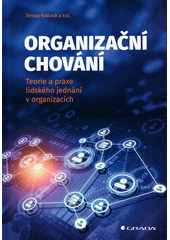 Organizační chování : teorie a praxe lidského jednání v organizacích  (odkaz v elektronickém katalogu)