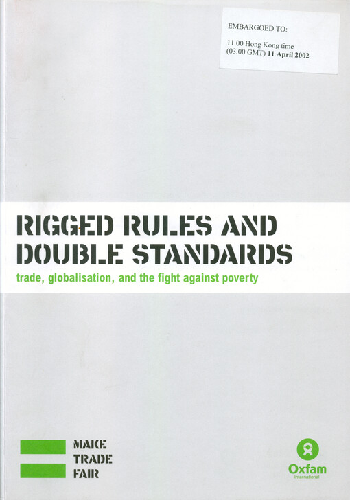 Rigged rules and double standards : trade, globalisation, and the fight against poverty