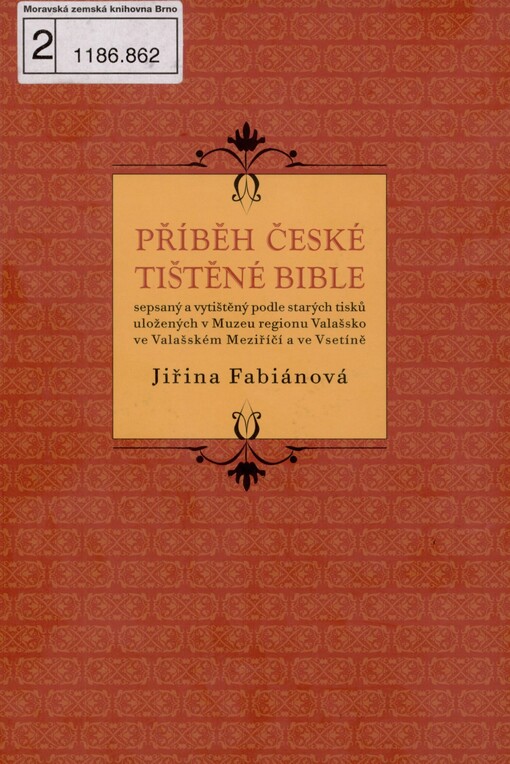 Příběh české tištěné bible: sepsaný a vytištěný podle starých tisků uložených v Muzeu regionu Valašsko ve Valašském Meziříčí a ve Vsetíně