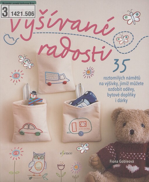 Vyšívané radosti: 35 roztomilých námětů na výšivky, jimiž můžete ozdobit oděvy, bytové doplňky i dárky