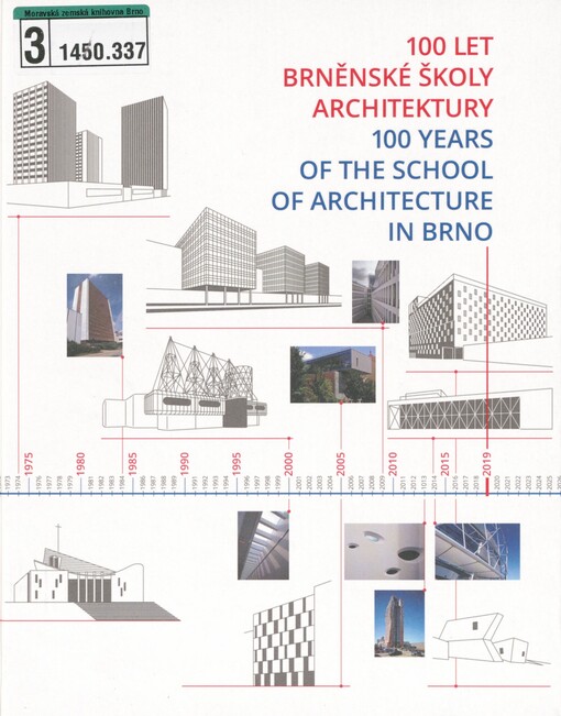 100 let brněnské školy architektury =: 100 years of the school of architecture in Brno