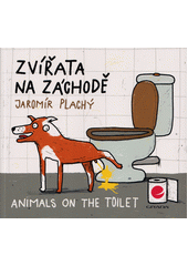 Zvířata na záchodě = Animals on the toilet  (odkaz v elektronickém katalogu)