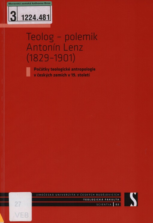 Teolog - polemik Antonín Lenz (1829-1901): počátky teologické antropologie v českých zemích v 19. století