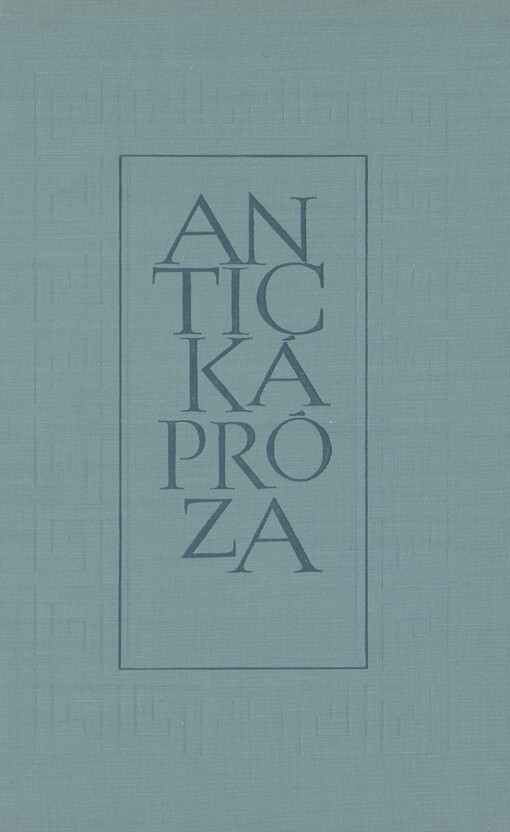 Láska a válka: O věrné lásce Leukippy a Kleitofóna ; Historie o válce trojské ; Život Alexandra Velikého ; Příhody Apollonia, krále Tyru