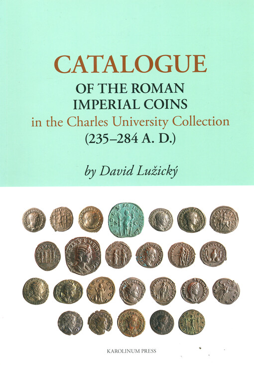 Catalogue of the Roman imperial coins in the Charles University collection (235-284 A.D.)