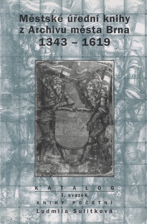 Městské úřední knihy z Archivu města Brna 1343-1619: katalog. I. svazek, 1., a). Knihy městského hospodaření. Knihy početní. Komorní počty 1467-1619