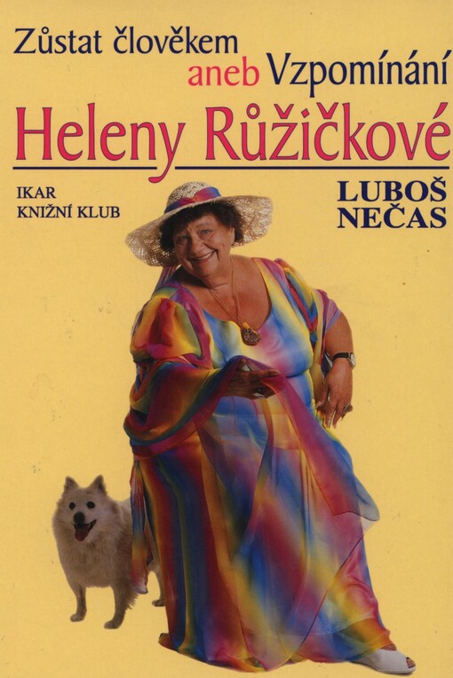 Zůstat člověkem, aneb, Vzpomínání Heleny Růžičkové
