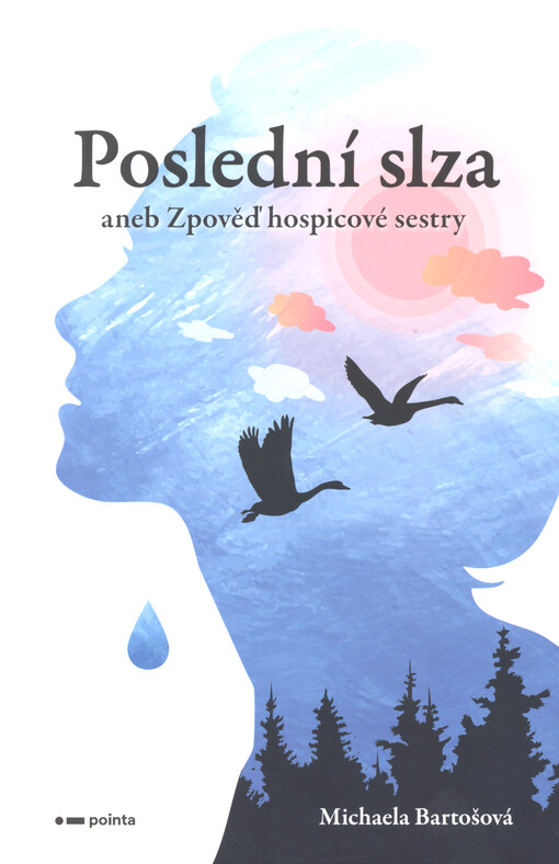 Poslední slza, aneb, Zpověď hospicové sestry