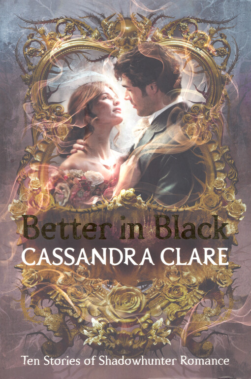 Better in black : ten stories of shadowhunter romance