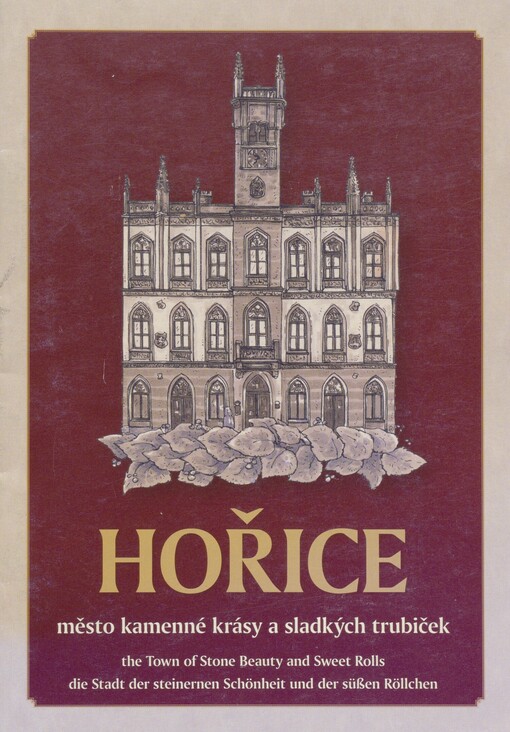 Hořice: město kamenné krásy a sladkých trubiček = the town of stone beauty and sweet rolls = die Stadt der steinernen Schönheit und der süßen Röllchen