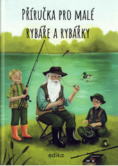 Příručka pro malé rybáře a rybářky  (odkaz v elektronickém katalogu)