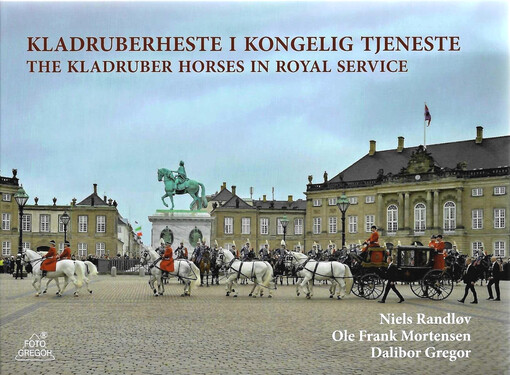 Kladruberheste i kongelig tjeneste = The Kladruber horses in royal service