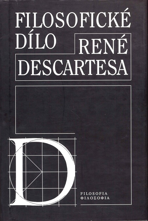 Filosofické dílo René Descartesa: [soubor úvah z mezinárodní konference k 400. výročí narození ... , v Praze 23.-24. září 1996 /