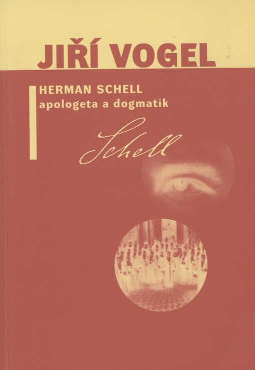 Herman Schell, apologeta a dogmatik: dílo katolického modernisty a jeho vliv na Církev československou husitskou