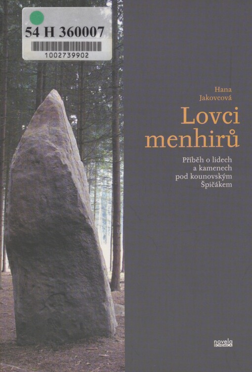 Lovci menhirů: příběh o lidech a kamenech pod kounovským Špičákem