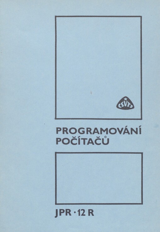 Programování počítačů JPR-12R: sborník přednášek ze semináře [pořadatel] KV společnosti elektrotechnické ČSVTS ve Východočeském kraji... [aj.] v Chrudimi 14.-15. 2. 1983