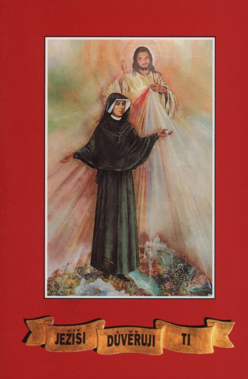 Ježíši, důvěřuji Ti!: výbor modliteb blahoslavené sestry Faustyny