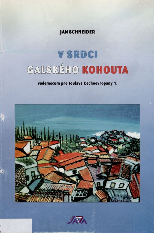 V srdci galského kohouta: vademecum pro toulavé Čechoevropany 1. Francouzský zápisník