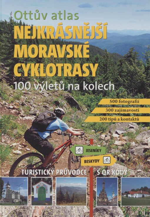 Nejkrásnější moravské cyklotrasy: Ottův atlas : 100 výletů na kolech : turistický průvodce s QR kódy