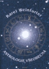 Astrologie všeobecná : praktická příručka k vypočítání vlastního i cizího horoskopu