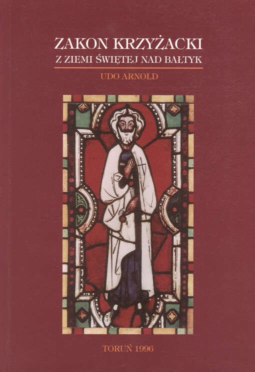 Zakon Krzyżacki : z Ziemi Świętej nad Bałtyk