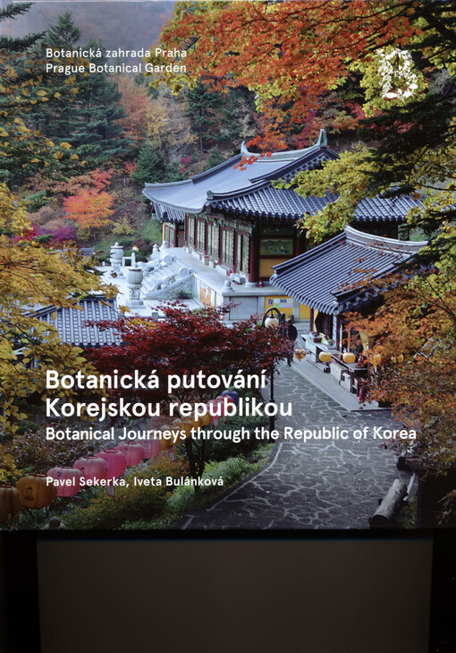 Botanická putování Korejskou republikou= Botanical journeys through the Republic of Korea