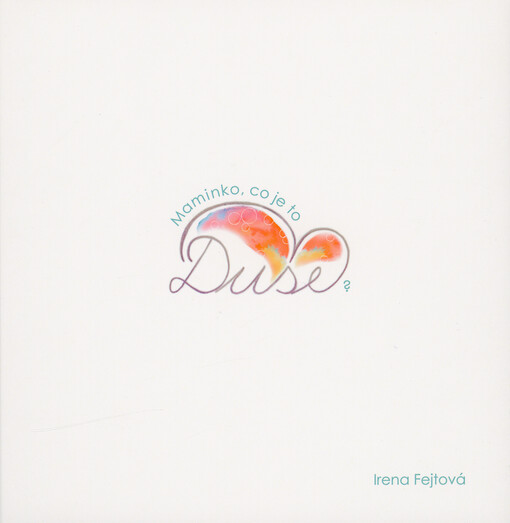 Maminko, co je to duše?