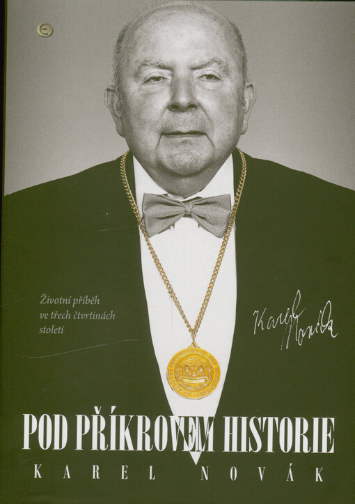 Pod příkrovem historie : životní příběh ve třech čtvrtinách století
