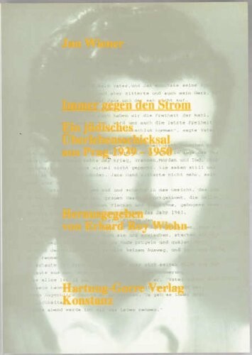 Immer gegen den Strom : ein jüdisches Überlebensschicksal aus Prag 1939-1950