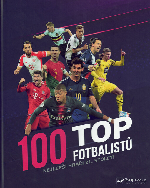 100 top fotbalistů : nejlepší hráči 21. století
