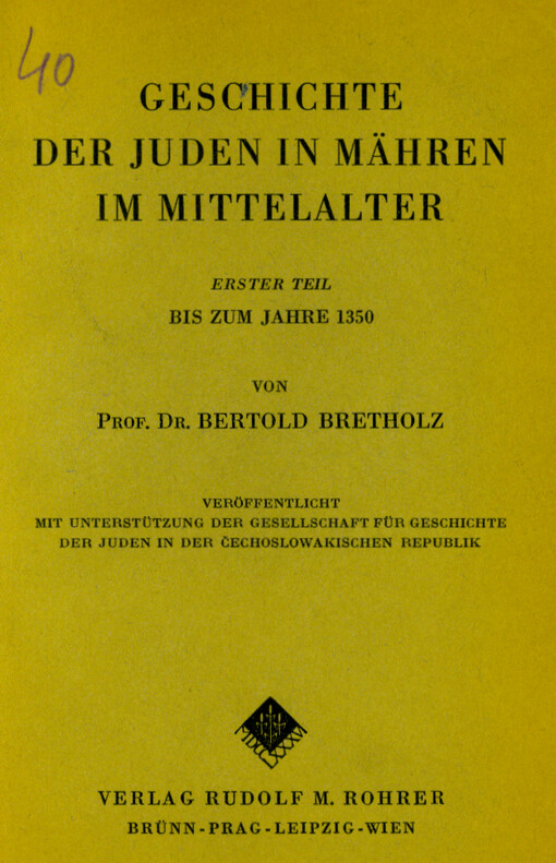 Geschichte der Juden in Mähren im Mittelalter. Erster Teil, bis zum Jahre 1350