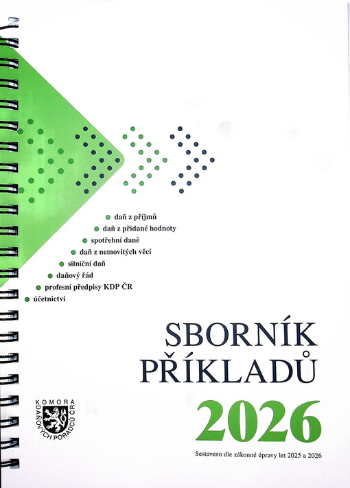 Sborník příkladů 2026 : daň z příjmů, daň z přidané hodnoty, spotřební daně, daň z nemovitých věcí, silniční daň, daňový řád, profesní předpisy KDP ČR, účetnictví