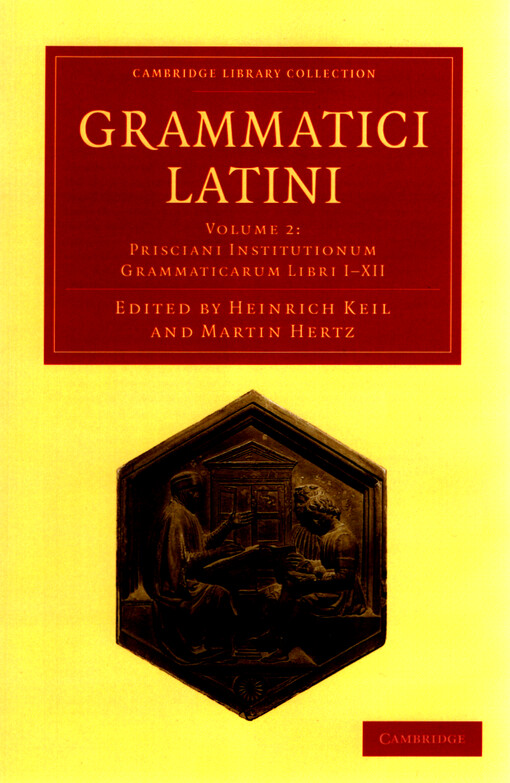 Grammatici Latini. Volume 2, Prisciani institutionum grammaticarum libri I-XII
