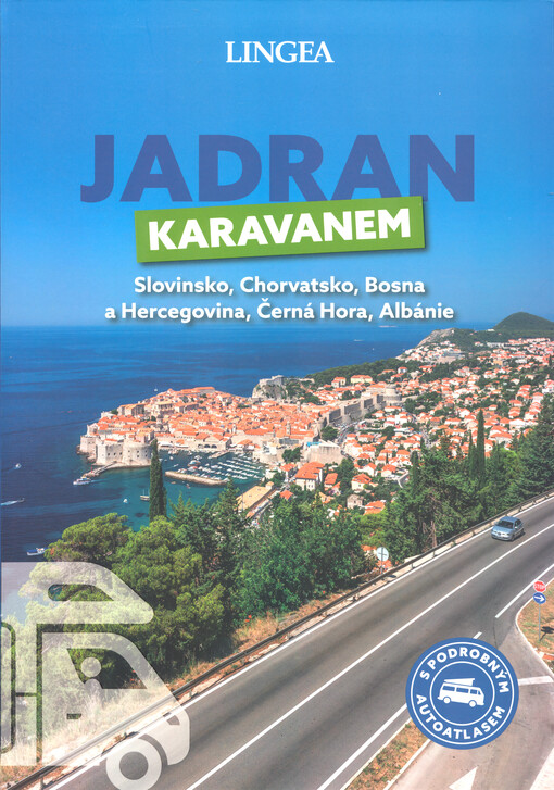 Jadran karavanem : Slovinsko, Chorvatsko, Bosna a Hercegovina, Černá Hora, Albánie
