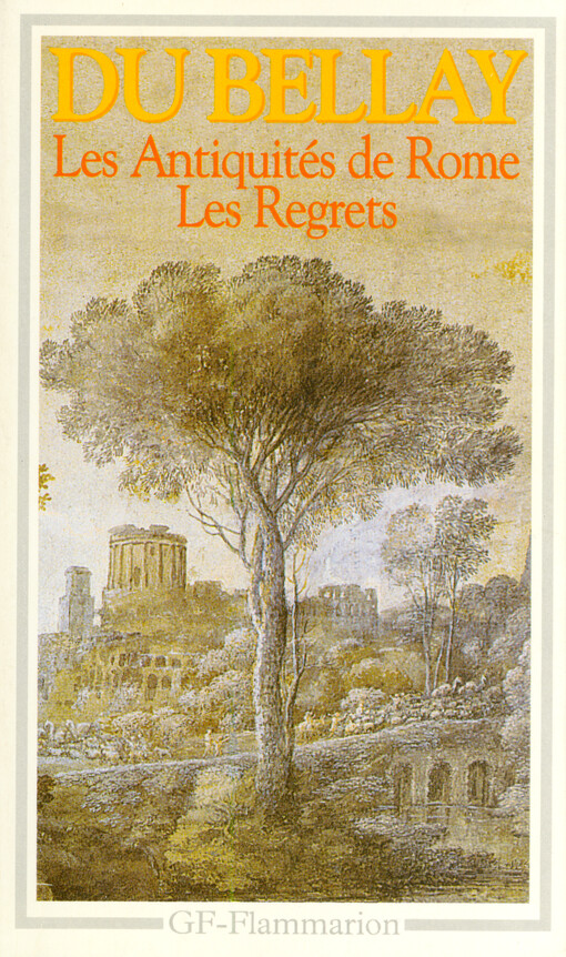Les antiquitez de Rome ; Les regrets