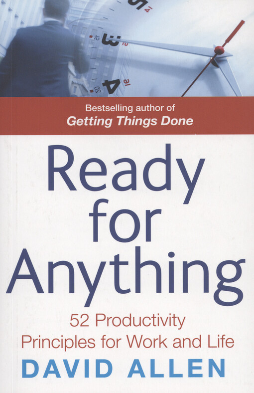 Ready for anything : 52 productivity principles for work and life