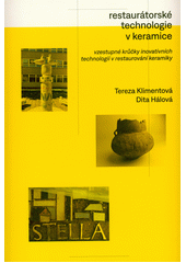 Restaurátorské technologie v keramice : vzestupné krůčky inovativních technologií z restaurování keramiky  (odkaz v elektronickém katalogu)