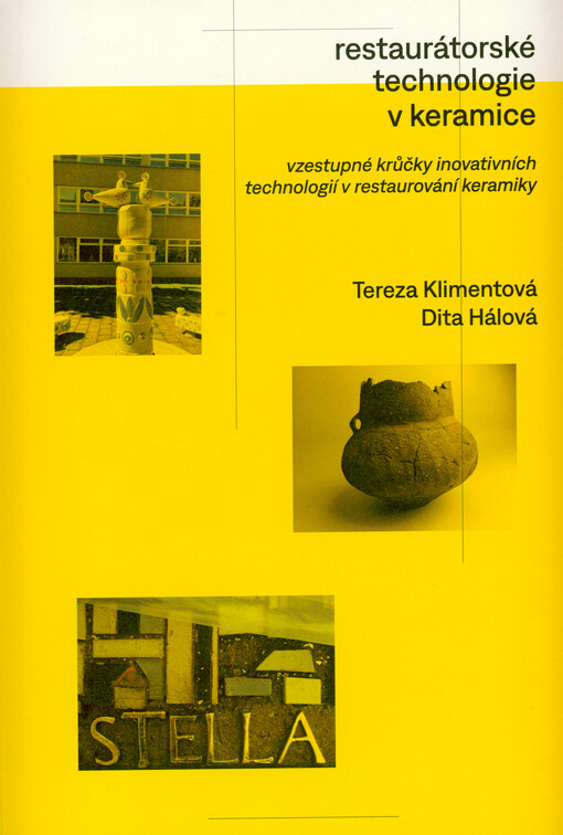 Restaurátorské technologie v keramice : vzestupné krůčky inovativních technologií z restaurování keramiky