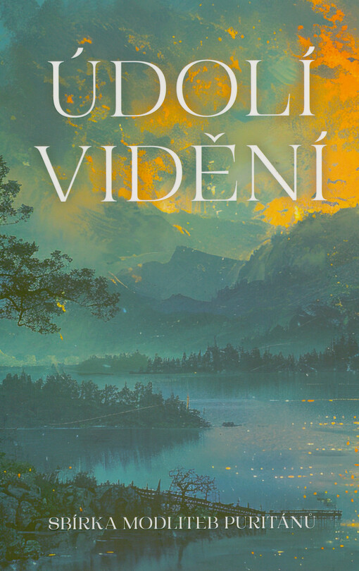 Údolí vidění : sbírka modliteb puritánů