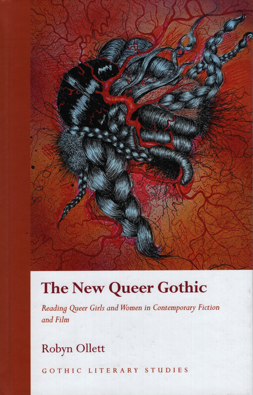 The new queer gothic : reading queer girls and women in contemporary fiction and film