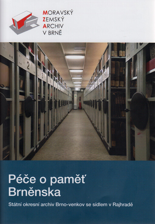 Péče o paměť Brněnska : Státní okresní archiv Brno-venkov se sídlem v Rajhradě
