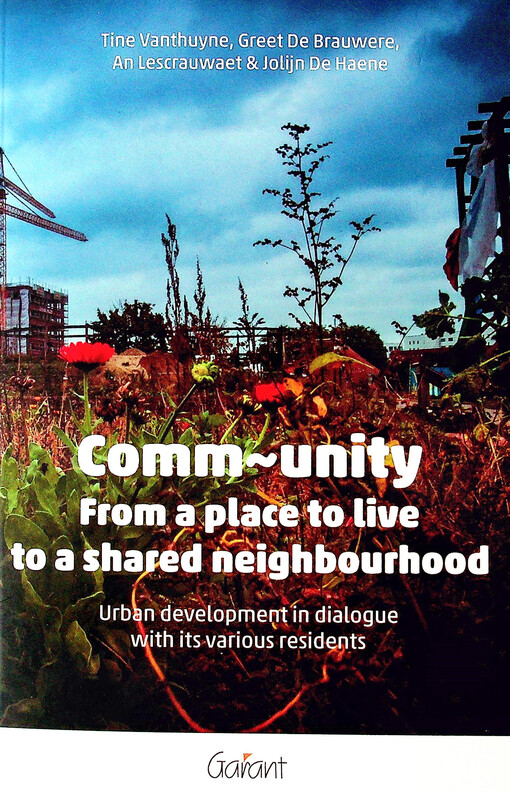 Comm-unity: from a place to live to a shared neighbourhood : urban development in dialogue with its various residents