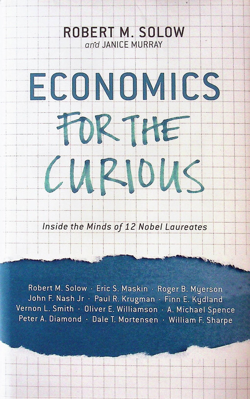 Economics for the curious : inside the minds of 12 Nobel laureates