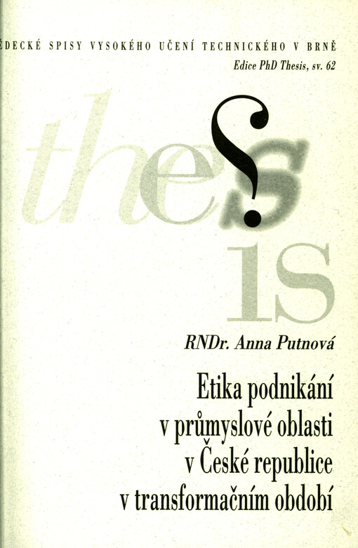 Etika podnikání v průmyslové oblasti v České republice v transformačním období = Business ethics in industry in the Czech Republic in the period of transformation : ve studijním programu Ekonomika a řízení podniku