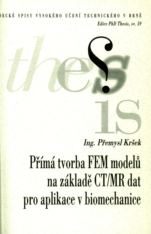 Přímá tvorba FEM modelů na základě CT/MR dat pro aplikace v biomechanice = Direct creating of FEM models from CT/MR data for biomechanics aplications : obor: Konstrukční a procesní inženýrství