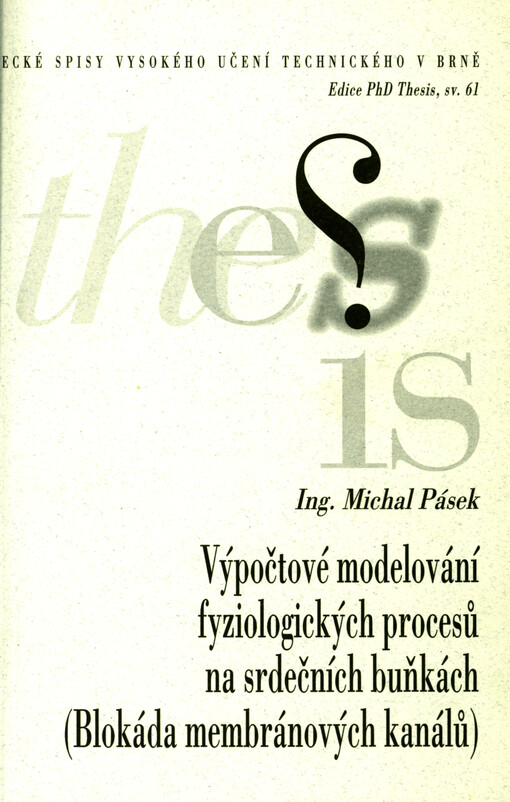 Výpočtové modelování fyziologických procesů na srdečních buňkách (blokáda membránových kanálů) = Computer modelling of physiological processes in cardiac cells (block of membrane channels) : pro obor Inženýrská mechanika